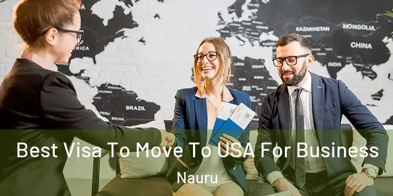  Best Visa To Move To USA For Business Nauru