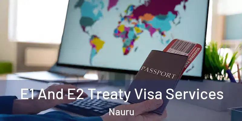  E1 And E2 Treaty Visa Services Nauru