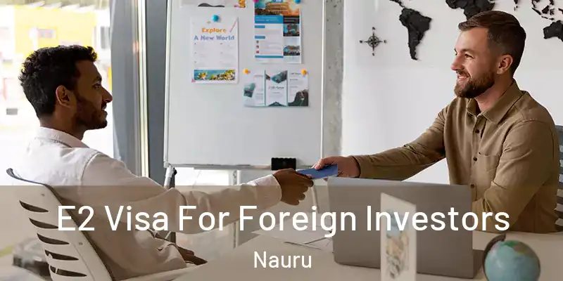  E2 Visa For Foreign Investors Nauru