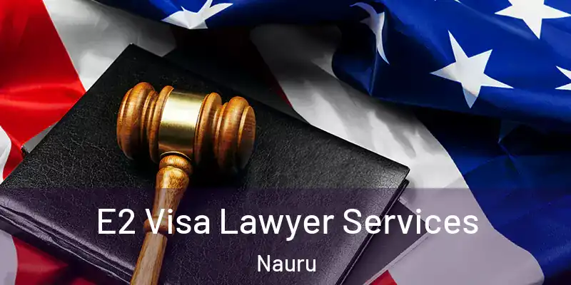  E2 Visa Lawyer Services Nauru
