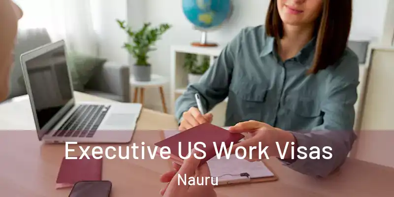  Executive US Work Visas Nauru