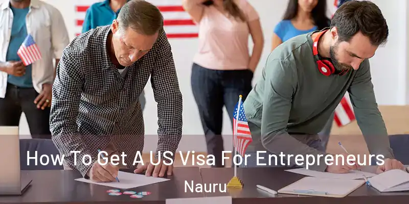  How To Get A US Visa For Entrepreneurs Nauru