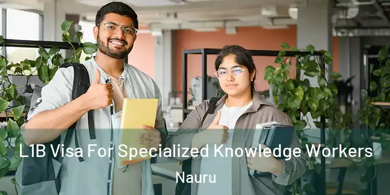  L1B Visa For Specialized Knowledge Workers Nauru