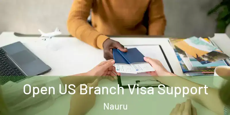  Open US Branch Visa Support Nauru