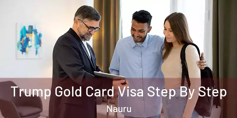  Trump Gold Card Visa Step By Step Nauru