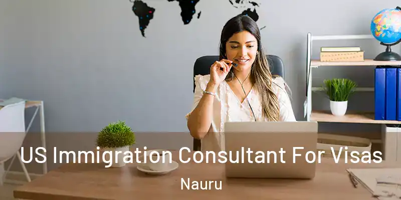  US Immigration Consultant For Visas Nauru